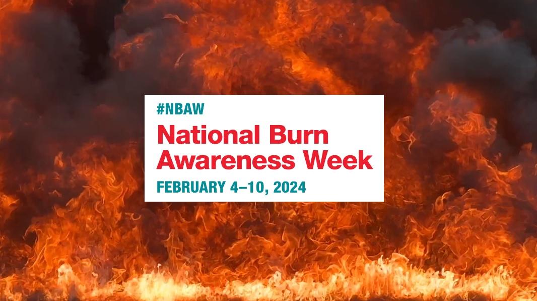 A large fire with intense flames serves as the background. On top, there is a white text box that reads: "#NBAW National Burn Awareness Week February 4-10, 2024" in teal and red lettering.